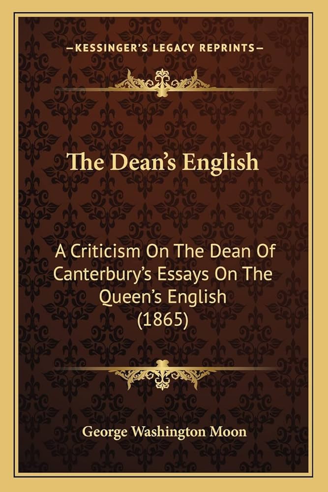 The Queen’s English * The Dean’s English The Dean's English: A Criticism On The Dean Of Canterbury's